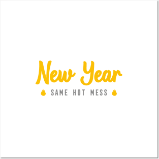 NEW YEAR SAME HOT MESS Posters and Art